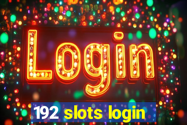 192 slots login